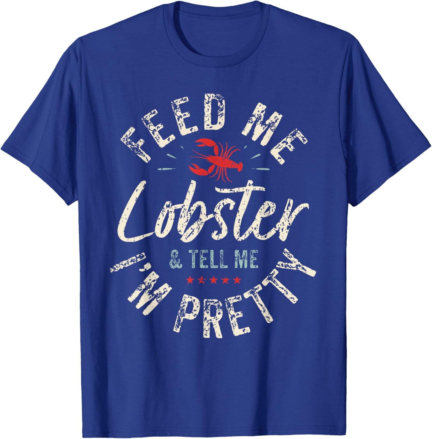 Feed Me Lobster I Woman Lobster Girl I Lobster Lover T-Shirt - T-Shirt | Royal