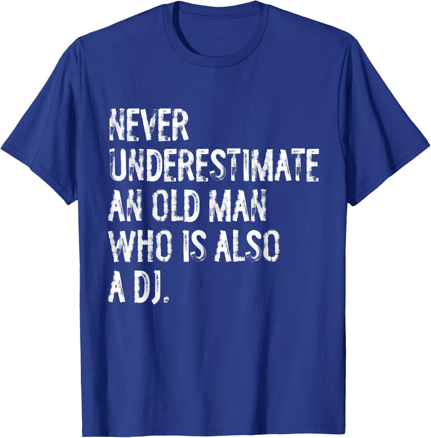 Typography Funny DJ Gifts Never Underestimate An Old Man Who Is Also A DJ T-Shirt - T-Shirt | Royal