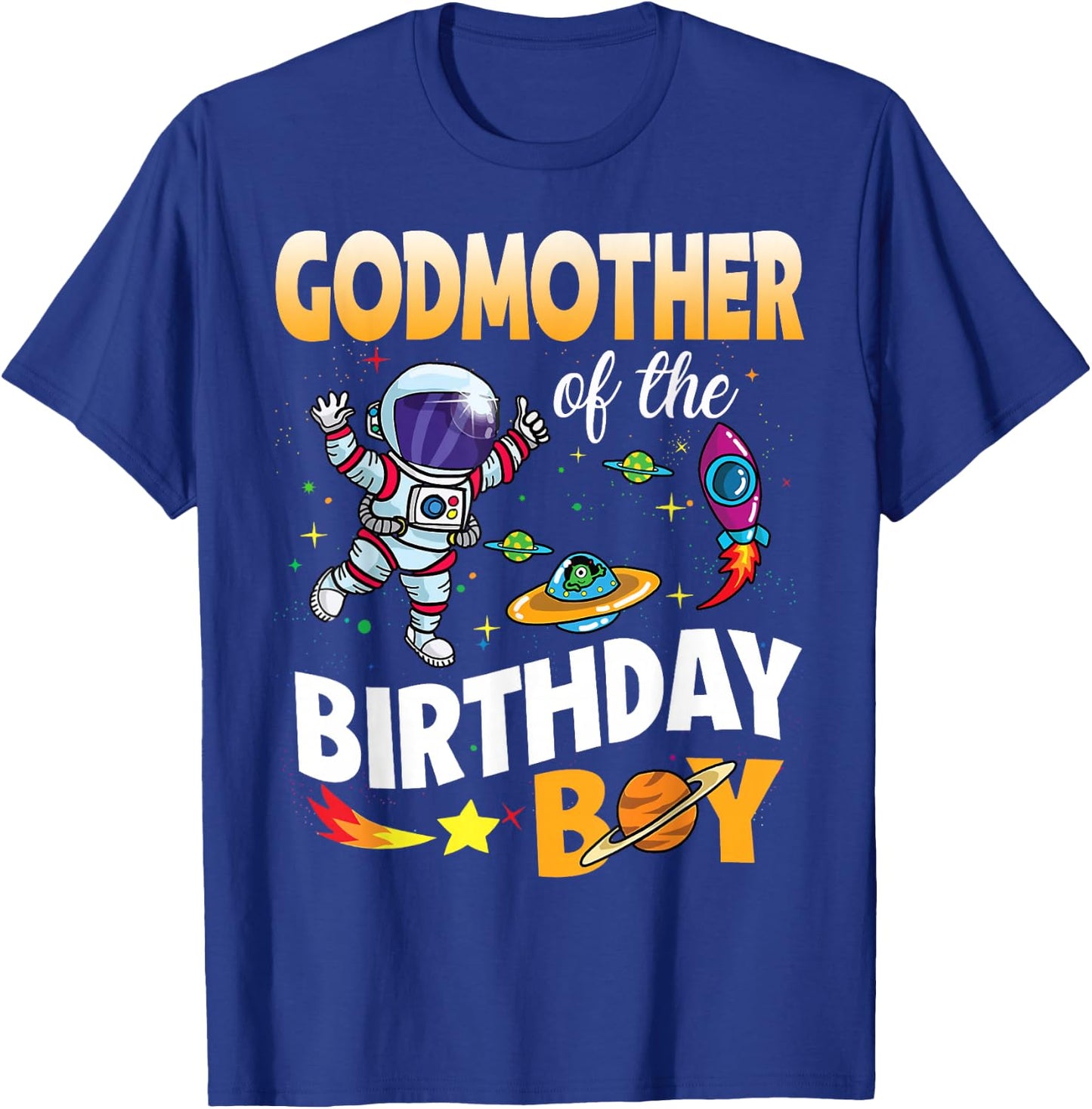 Godmother of The Birthday Boy Space Astronaut Birthday T-Shirt - T-Shirt | Royal