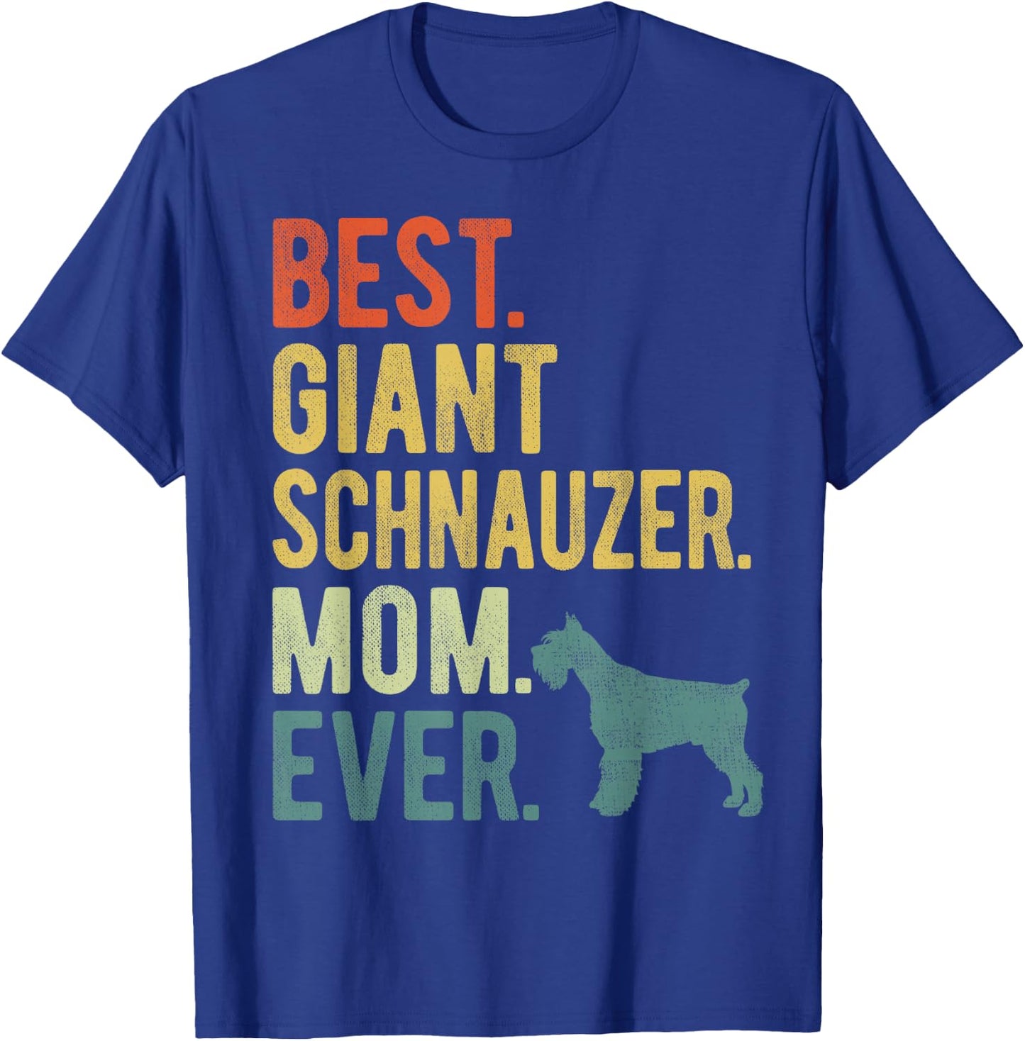 Best Giant Schnauzer Mom Ever Dog Lovers Mother's Day T-Shirt - T-Shirt | Royal