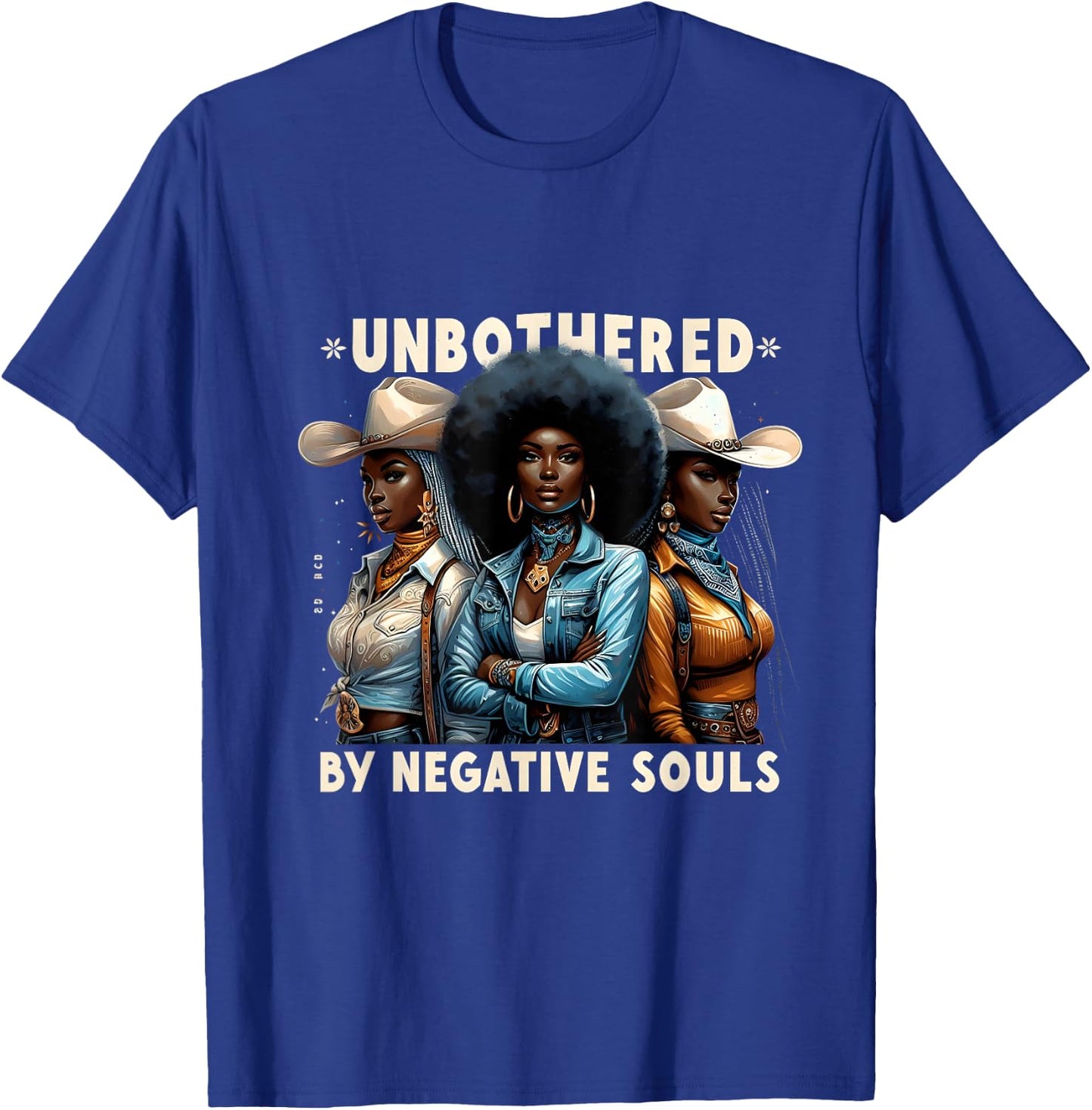 Unbothered By Negative Souls Cowgirls Melanin Black Woman T-Shirt - T-Shirt | Royal