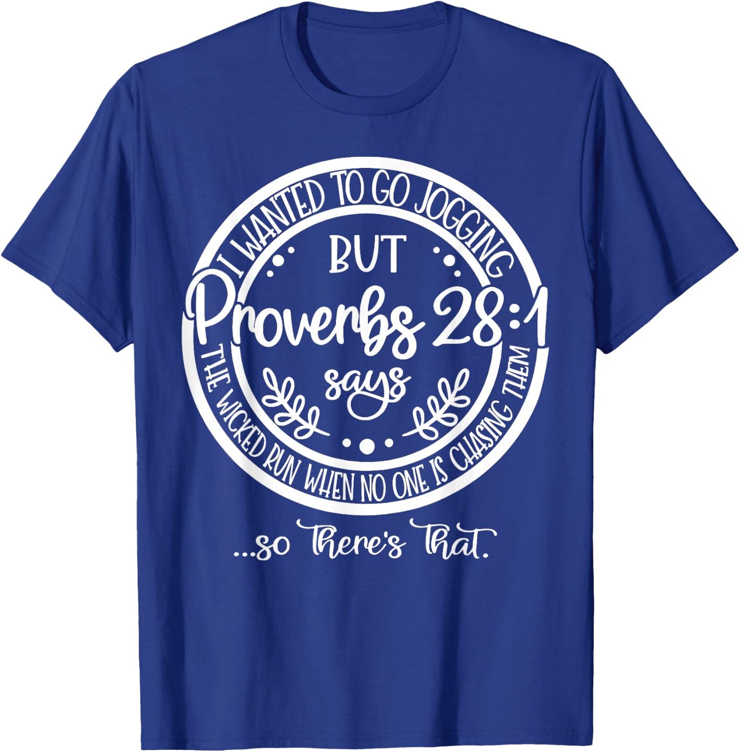 I Wanted To Go Jogging But But Proverbs 28 1 Says The Wicked T-Shirt - T-Shirt | Royal
