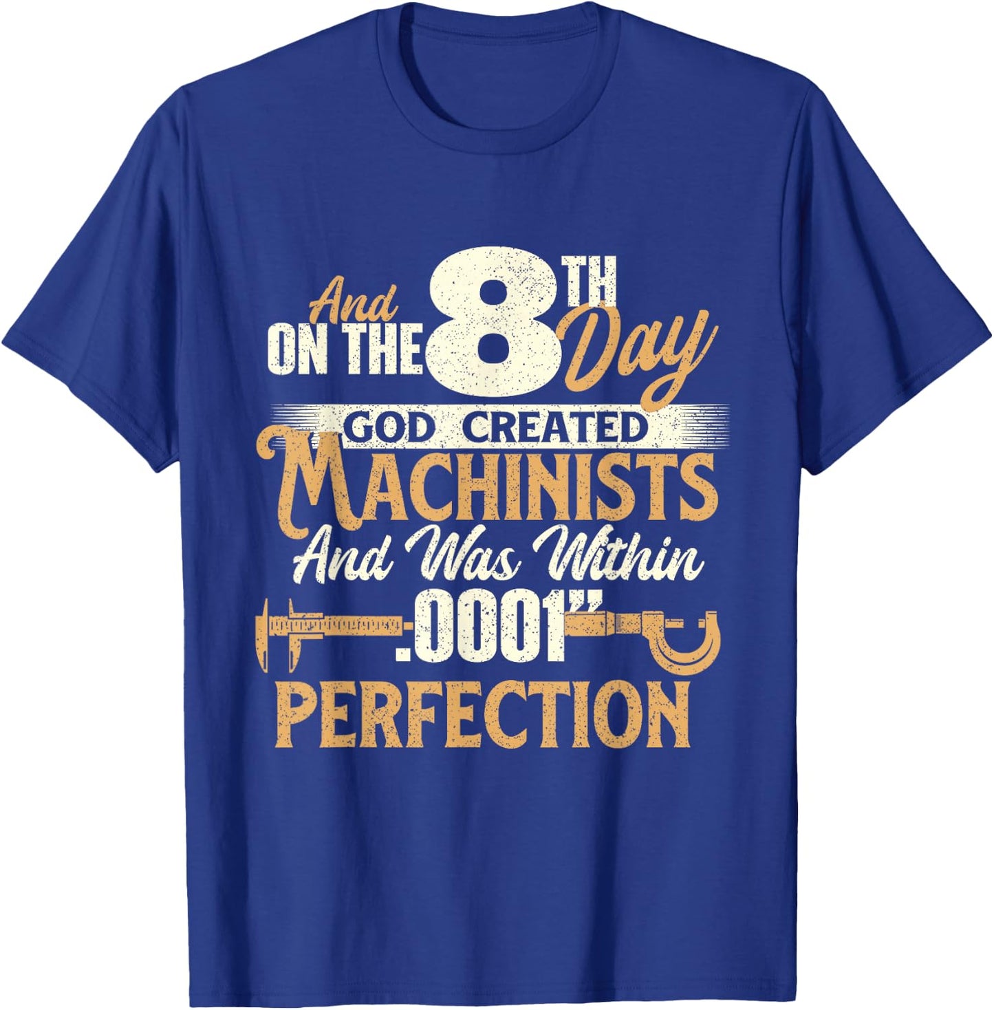 and On The 8th Day God Created Machinists - Machine Operator T-Shirt - T-Shirt | Royal