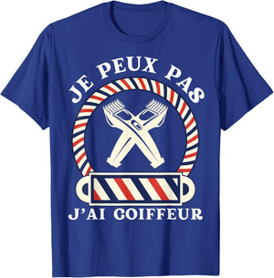 Je Peux Pas, J'ai Coiffeur Gift Humour Hairdresser , Black, S T-Shirt - T-Shirt | Royal