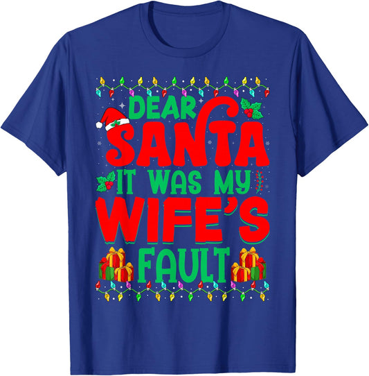 Dear Santa It Was My Wife's Fault - Funny Christmas Husband T-Shirt - T-Shirt | Royal