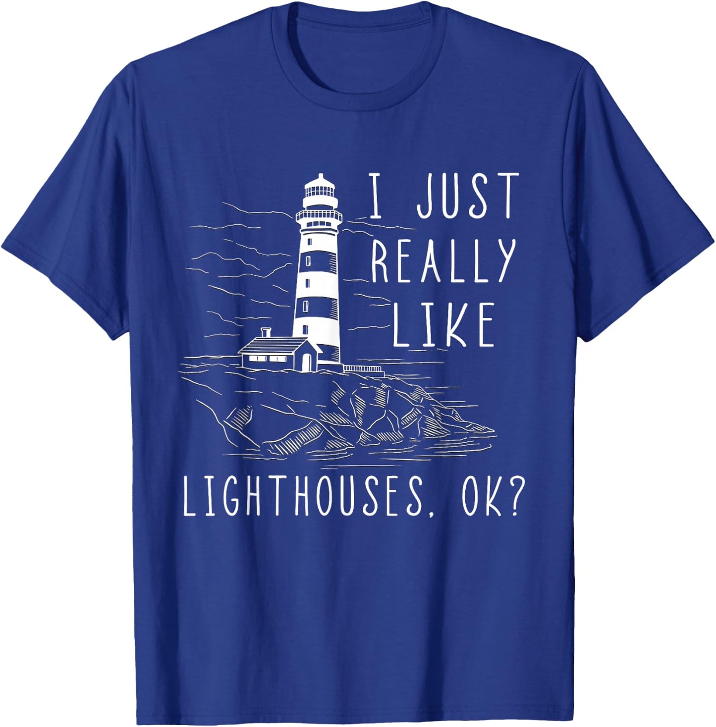 Lighthouse I Just Really Like Lighthouses Seaside Boating T-Shirt - T-Shirt | Royal