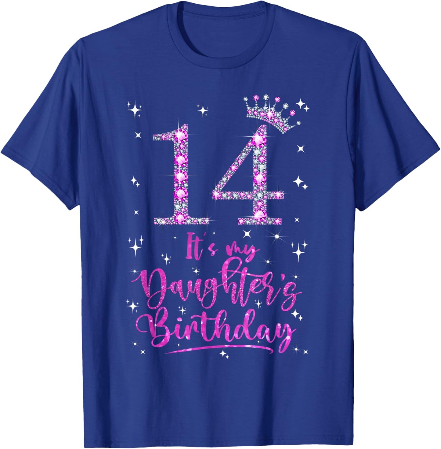 14 It's My Daughter's Birthday Pink Crown 14 Years Old T-Shirt - T-Shirt | Royal