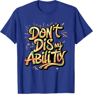 Funny Disability Don't Dis My Ability Empowered and Strong T-Shirt - T-Shirt | Royal