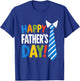 Happy Fathers Day Fun Cheerful Father Love Appreciation T-Shirt - T-Shirt | Royal