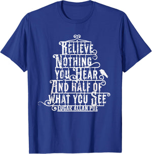 Edgar Allan Poe Shirt I Believe Nothing Famous Author Quote T-Shirt - T-Shirt | Royal