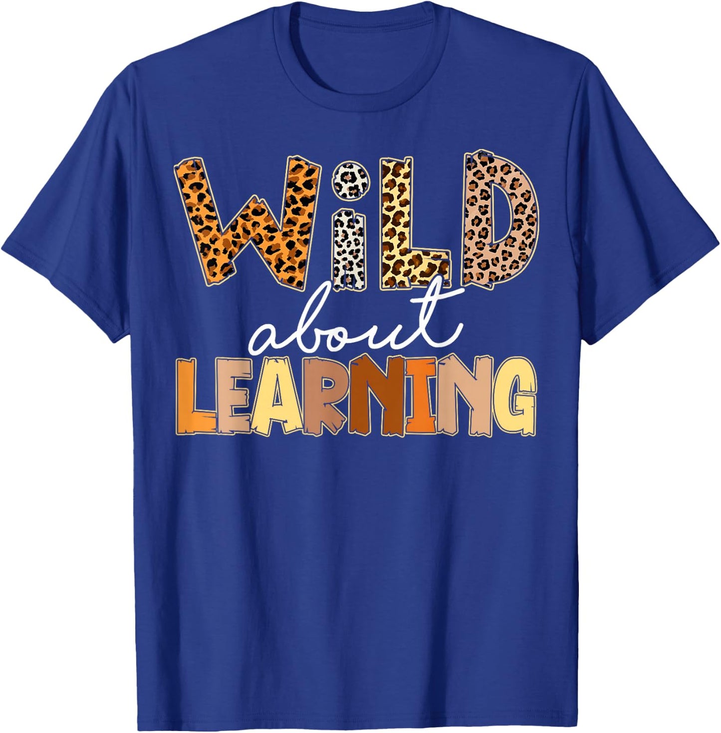 Wild About Learning Leopard Print First Day Of School Gifts T-Shirt - T-Shirt | Royal
