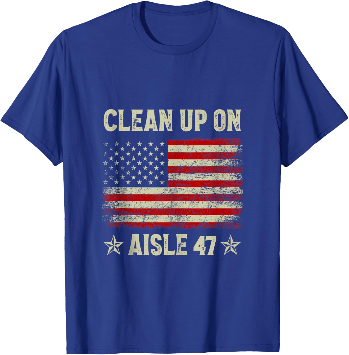 Clean Up On Aisle 47 Impeach 47 Anti Trump President 8647 T-Shirt - T-Shirt | Royal