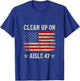 Clean Up On Aisle 47 Impeach 47 Anti Trump President 8647 T-Shirt - T-Shirt | Royal
