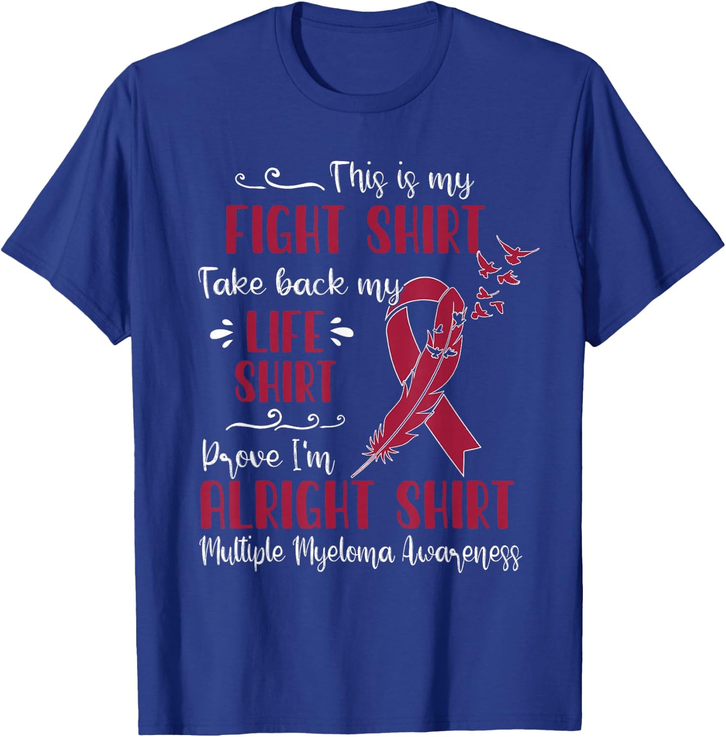 Multiple Myeloma Awareness My Fight T-Shirt - T-Shirt | Royal