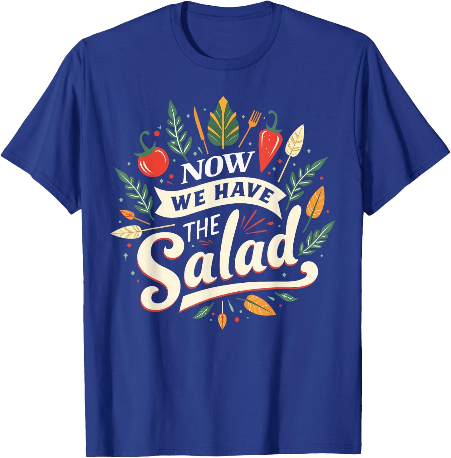 Lustiges Sprüche Outfit Denglischer Now we Have The Salad T-Shirt - T-Shirt | Royal