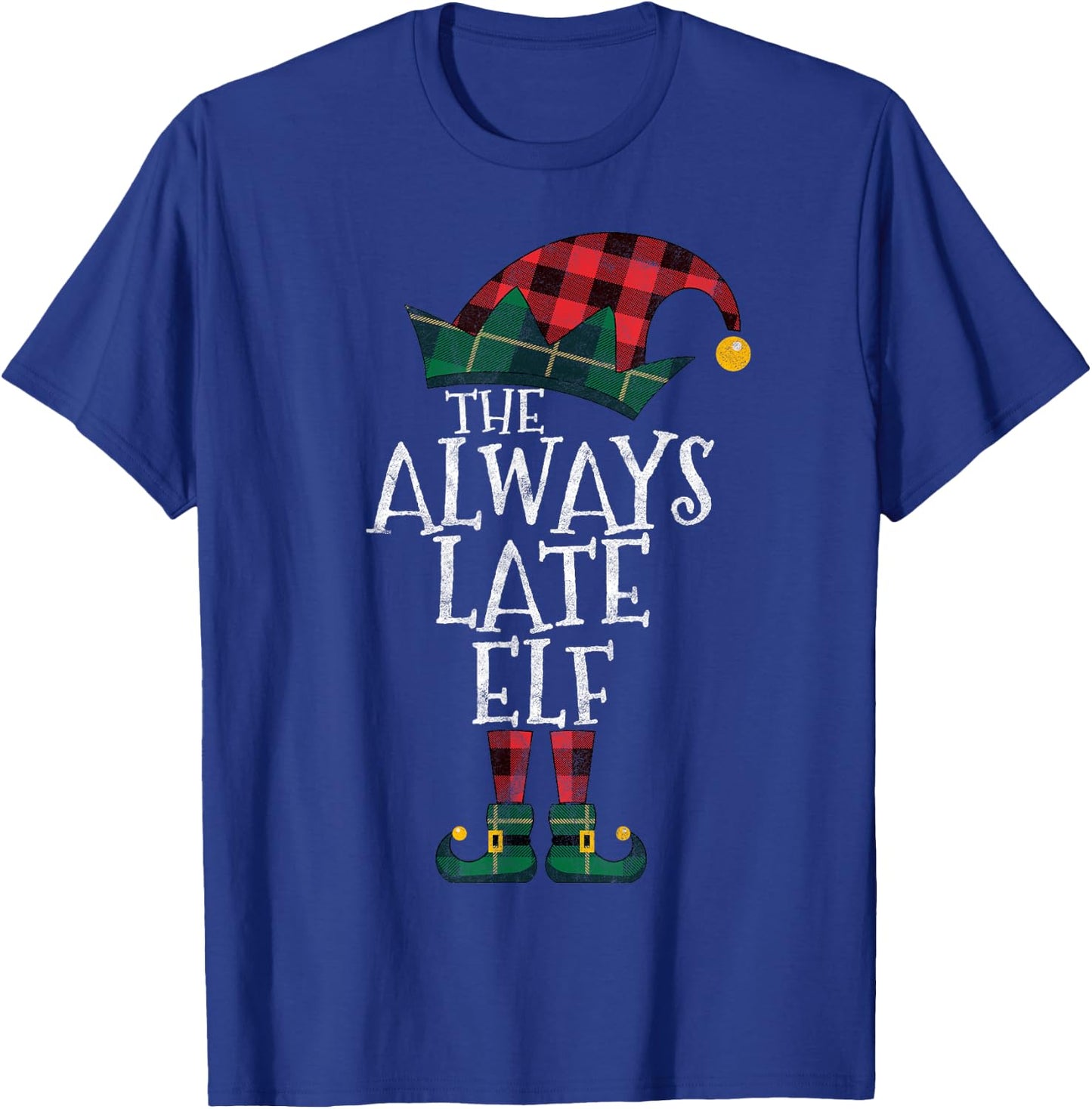 The Always Late Elf Matching Family Group Gift Fun Christmas T-Shirt - T-Shirt | Royal