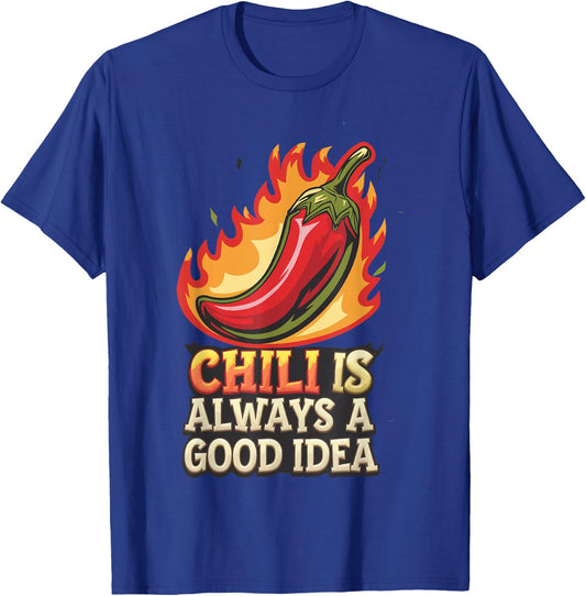 Chili Is Always A Good Idea Cuisiner Cuisinier T-Shirt - T-Shirt | Royal