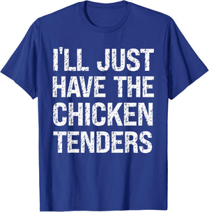 I'll Just Have The Chicken Tenders Funny Food Humor Lover T-Shirt - T-Shirt | Royal
