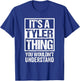 It's A Tyler Thing You Wouldn't Understand Surname Name T-Shirt - T-Shirt | Royal
