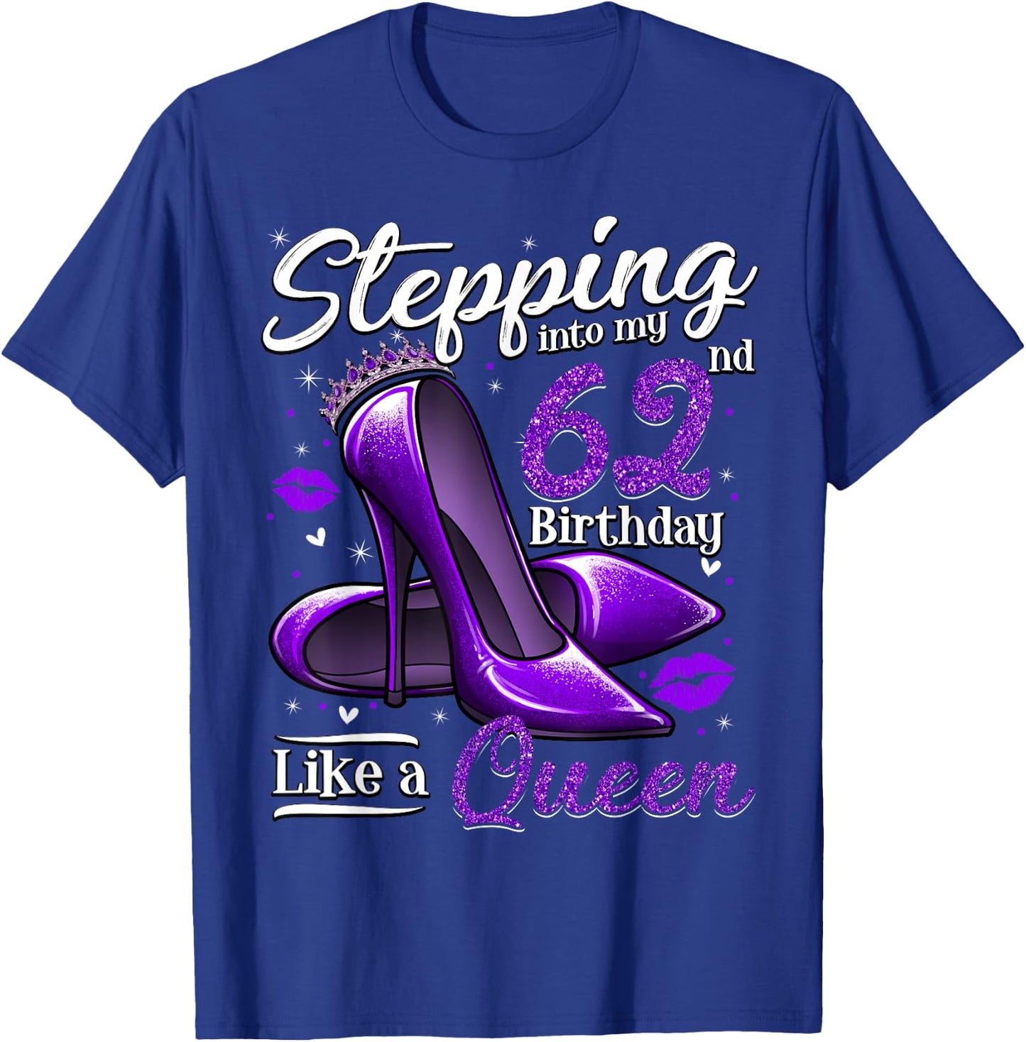 High Heels Stepping Into My 62nd Birthday 62 and Fabulous T-Shirt - T-Shirt | Royal