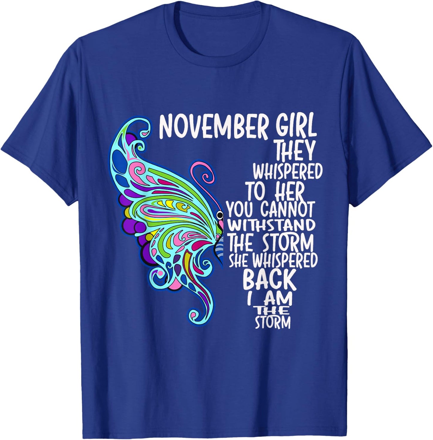 November Girl She Whispered Back I Am The Storm Butterfly T-Shirt - T-Shirt | Royal