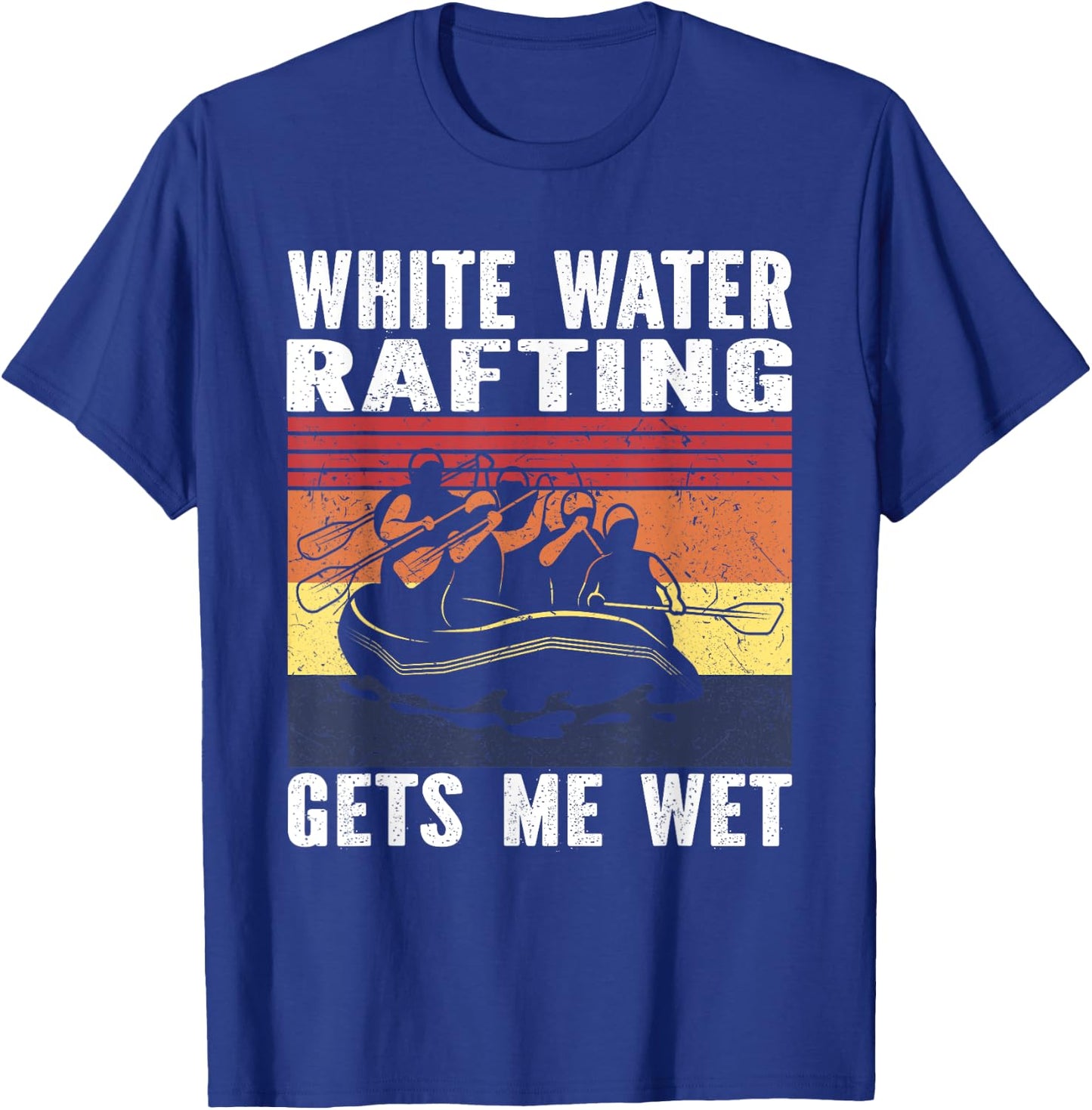 Whitewater Rafting Gets me wet White water Rafting T-Shirt - T-Shirt | Royal