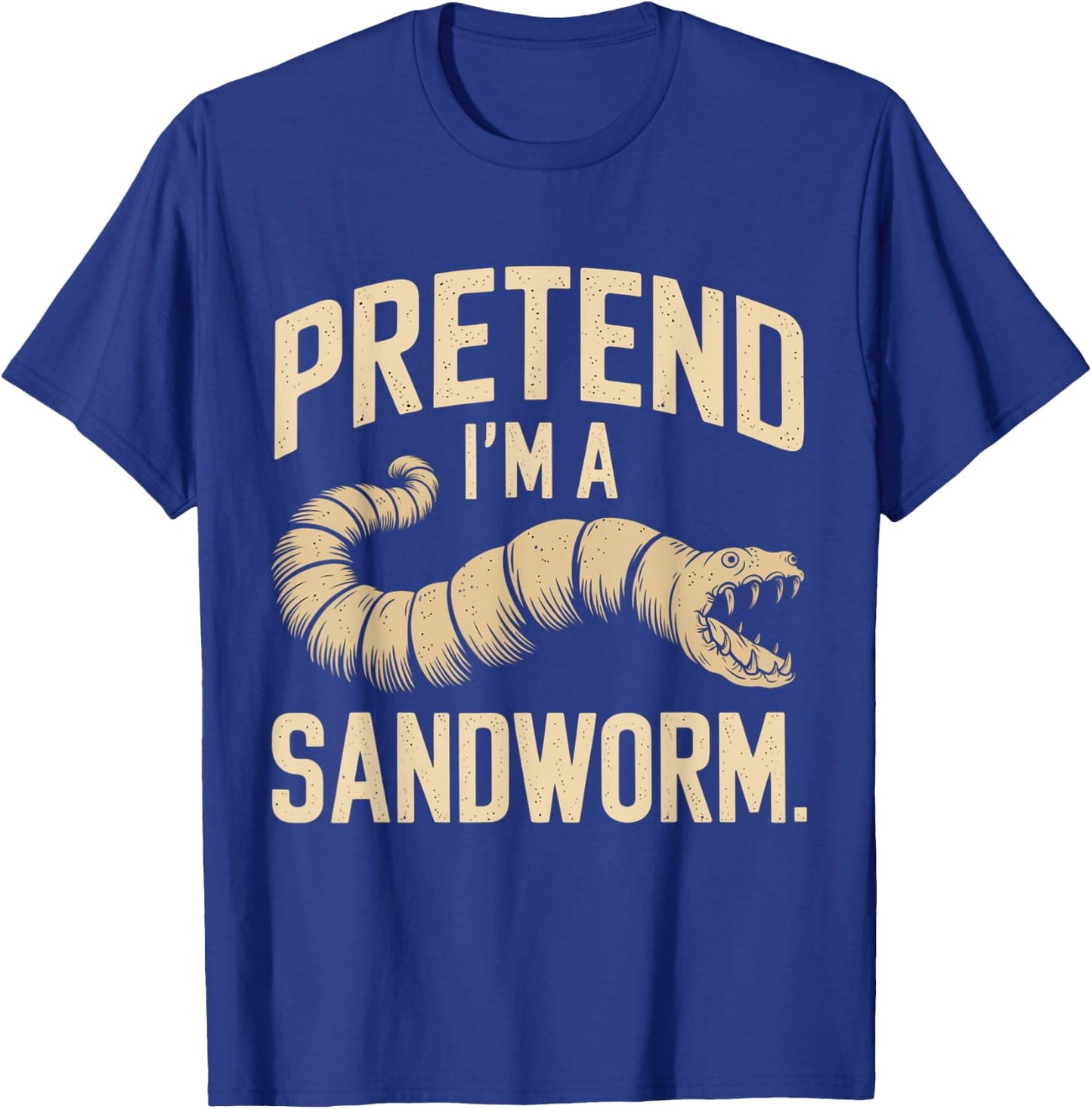 Pretend I'm a Sandworm Funny Halloween Party Costume T-Shirt - T-Shirt | Royal