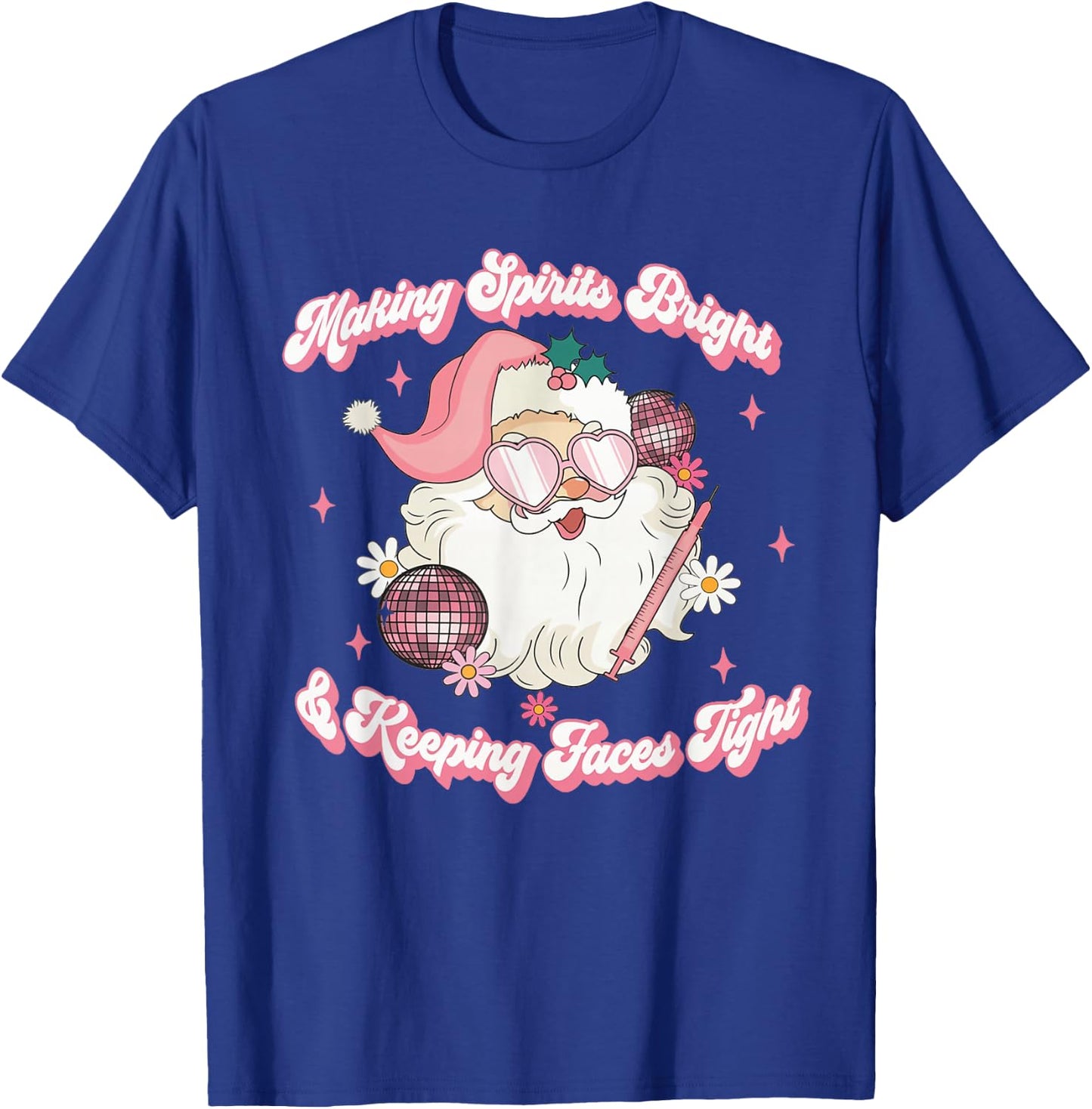 Making Spirits Bright & Keeping Faces Tight Botox Christmas T-Shirt - T-Shirt | Royal