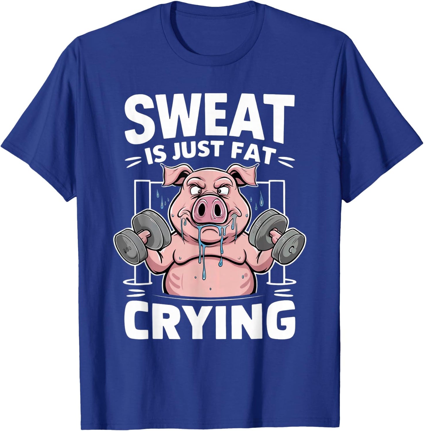 Pig Sweat Is Just Fat Crying Pig Lovers T-Shirt - T-Shirt | Royal