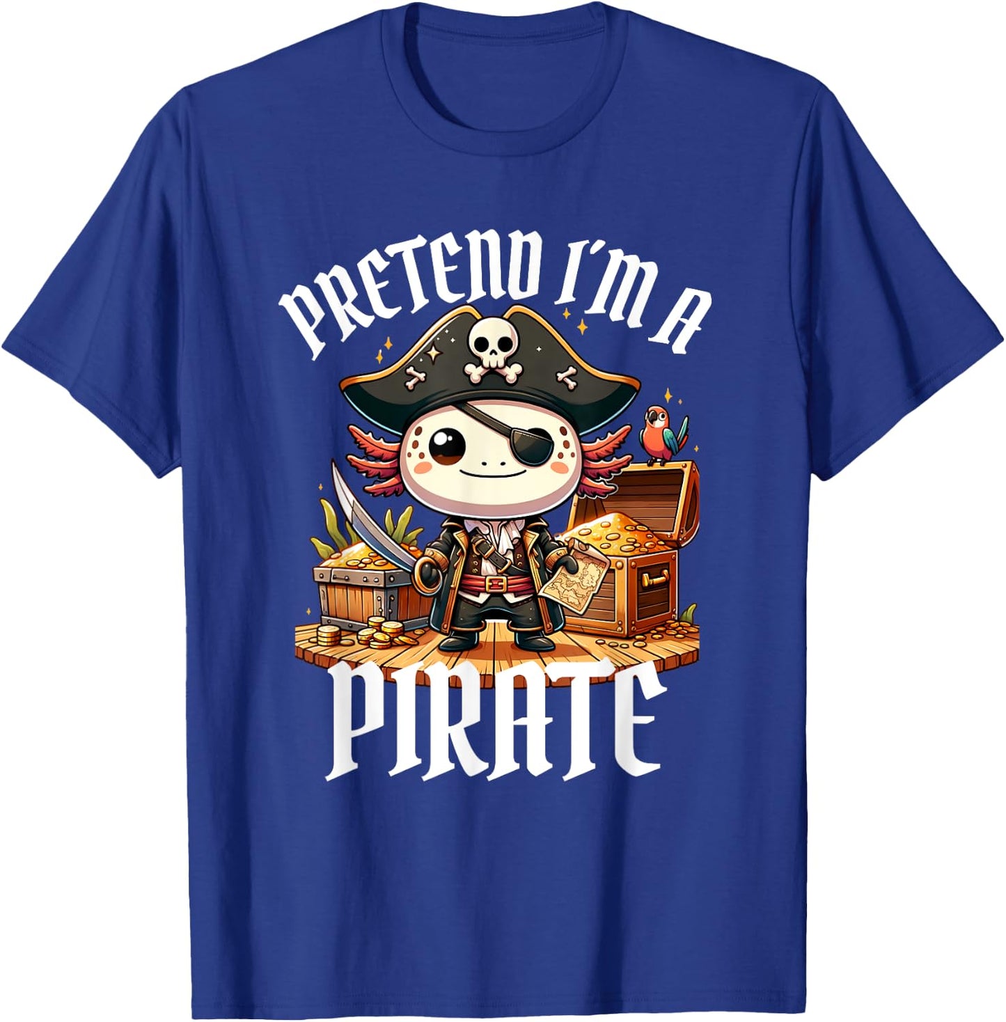 Kawaii Axolotl Pirate Day Pirate Puns Funny Sayings T-Shirt - T-Shirt | Royal