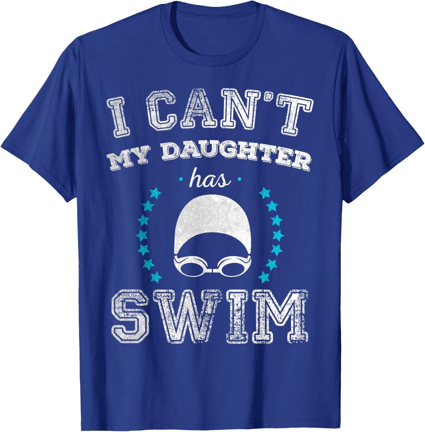 I Can't My Daughter Has Swim Sports Parents T Shirt T-Shirt - T-Shirt | Royal
