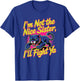 I'm Not The Nice Sister I'll Fight Ya, funny sister T-Shirt - T-Shirt | Royal