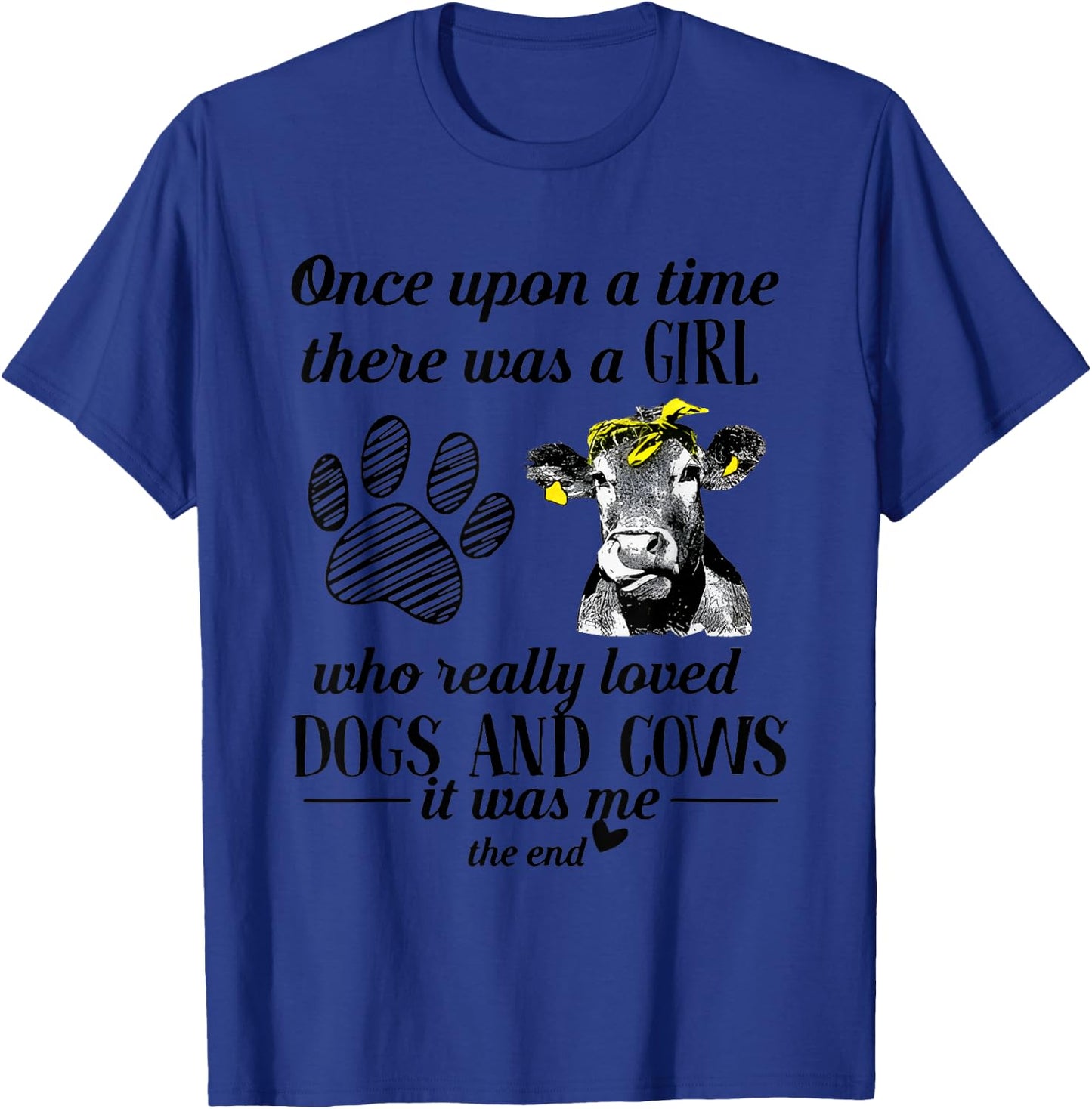 Once Upopn A Time There Was A Girl Who Really Love Dog & Cow T-Shirt - T-Shirt | Royal