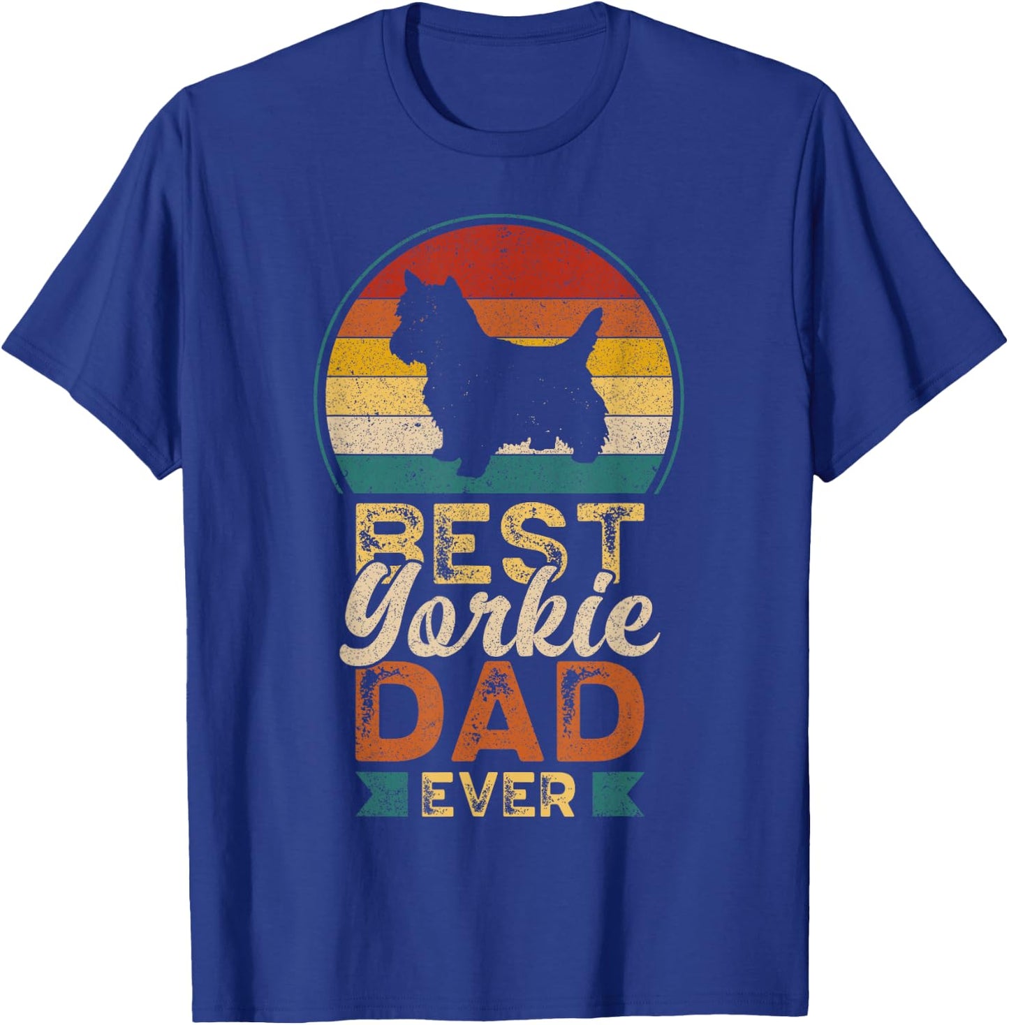 Best Yorkie Dad Ever, Father's Day, Yorkshire Terrier Daddy T-Shirt - T-Shirt | Royal