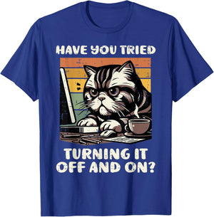 Cat Have You Tried Turning It Off and On Funny Tech Support T-Shirt - T-Shirt | Royal