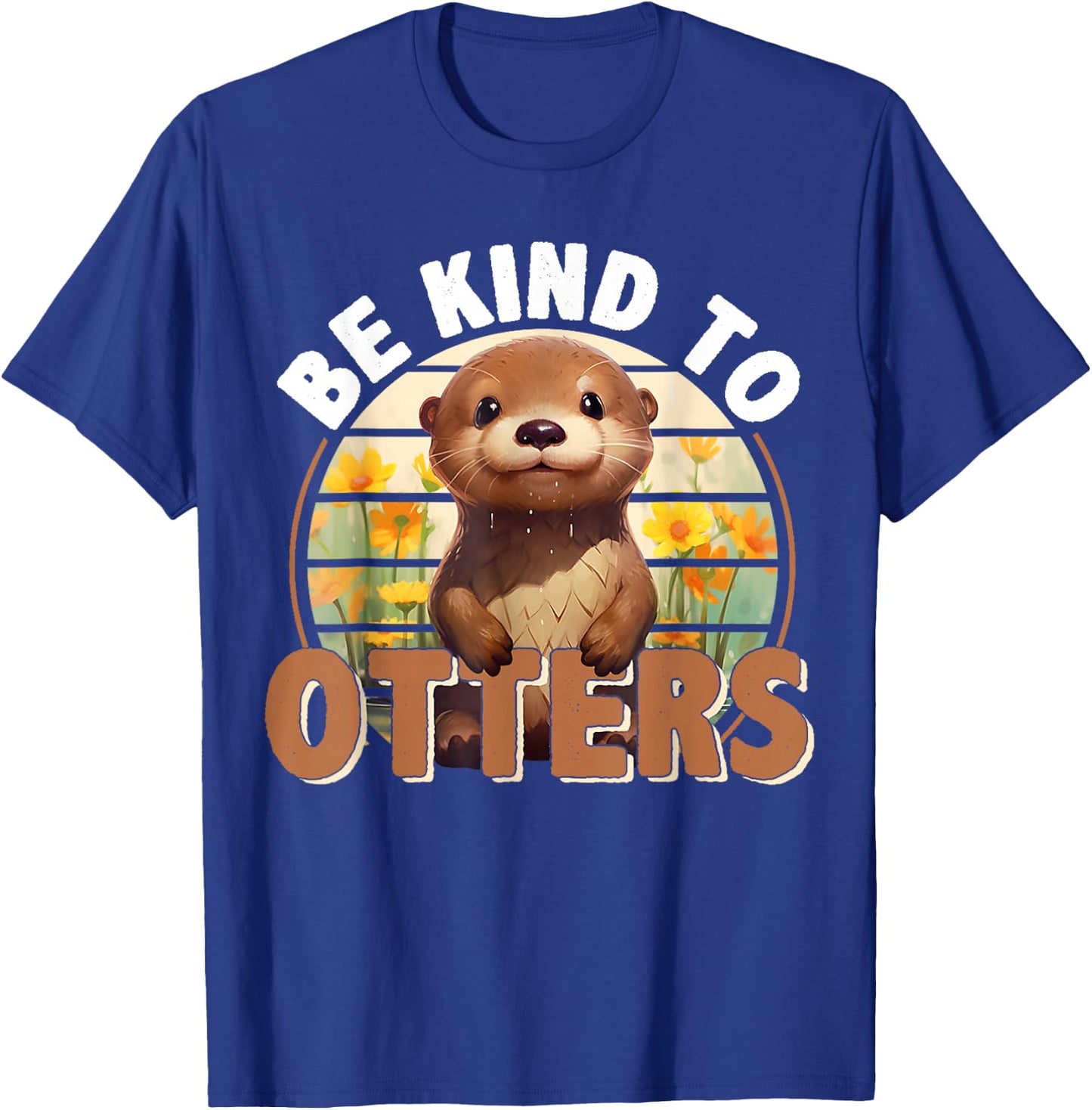 Be Kind to Otters For Otter's Day Otter Lover T-Shirt - T-Shirt | Royal