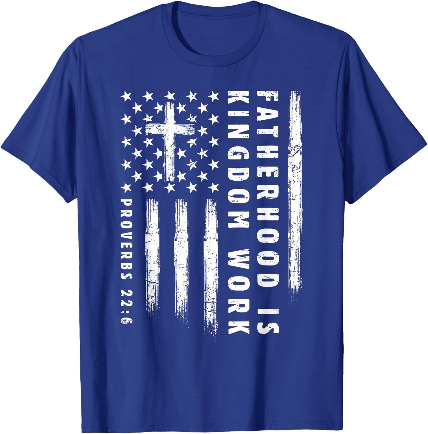 Fatherhood is Kingdom Work Christian Dad US Flag Fathers Day T-Shirt - T-Shirt | Royal
