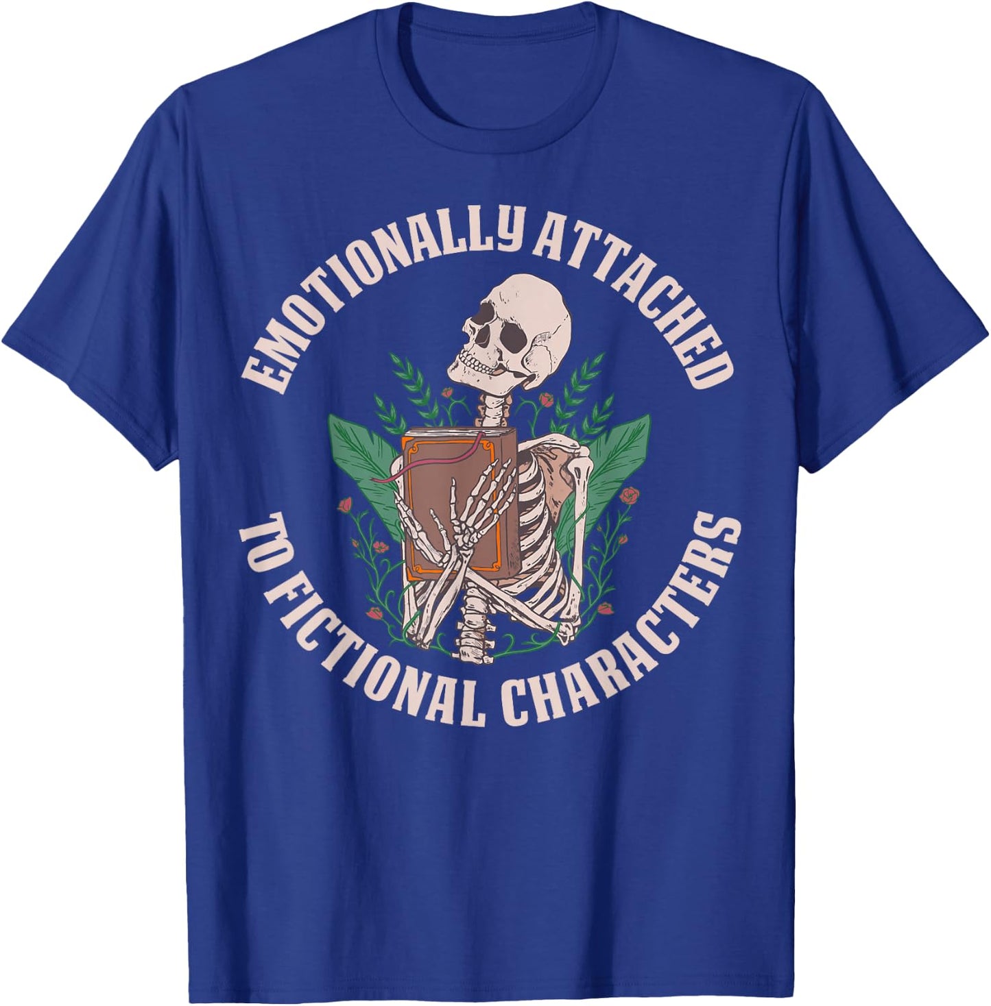 Emotionally Attached To Fictional Characters T-Shirt - T-Shirt | Royal
