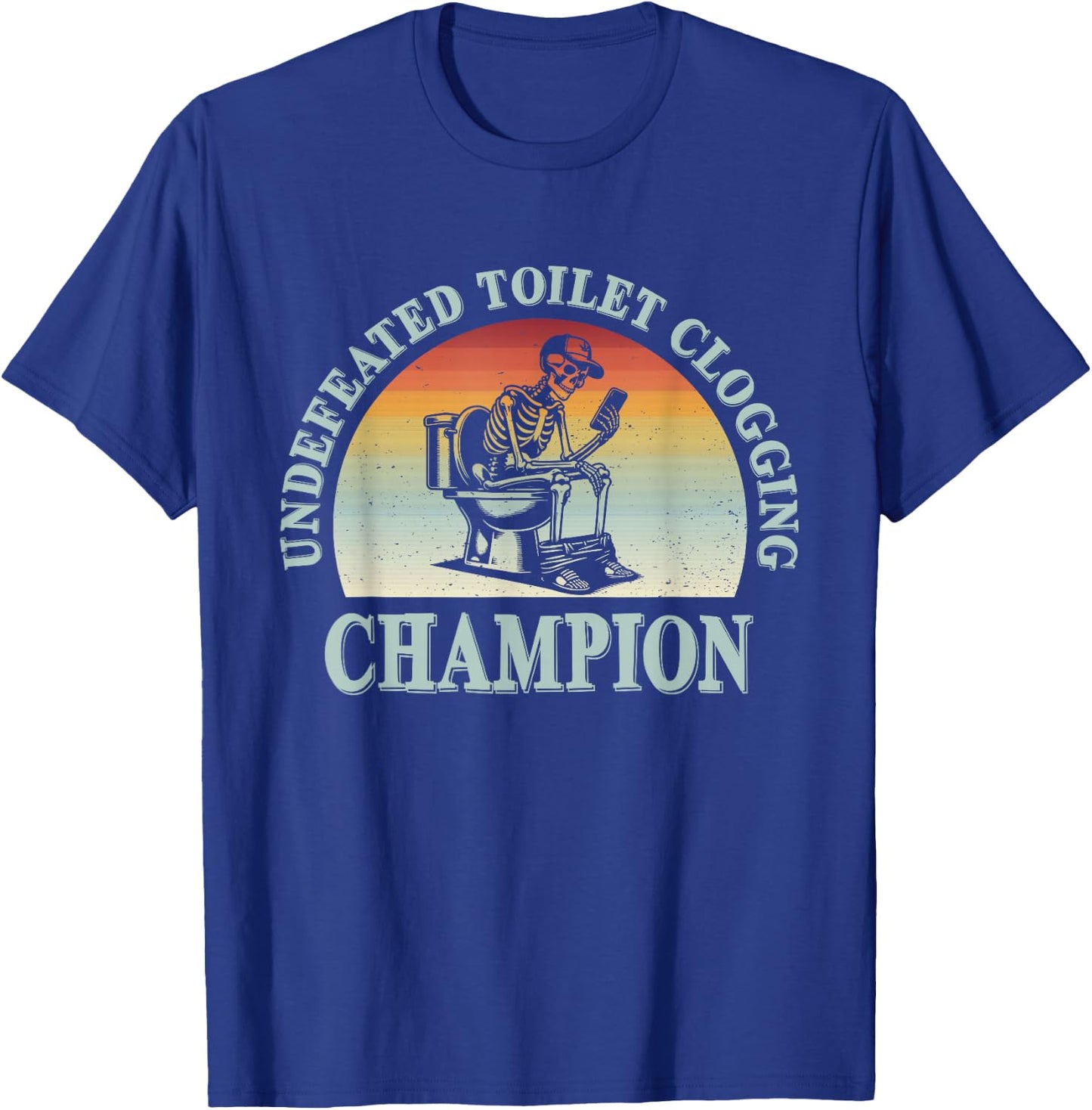 Undefeated Toilet Clogging Champion T-Shirt - T-Shirt | Royal