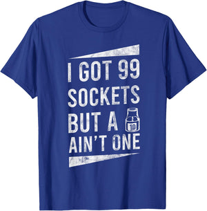 99 Sockets But A 10mm Ain't One Car Auto Mechanic Gift T-Shirt - T-Shirt | Royal