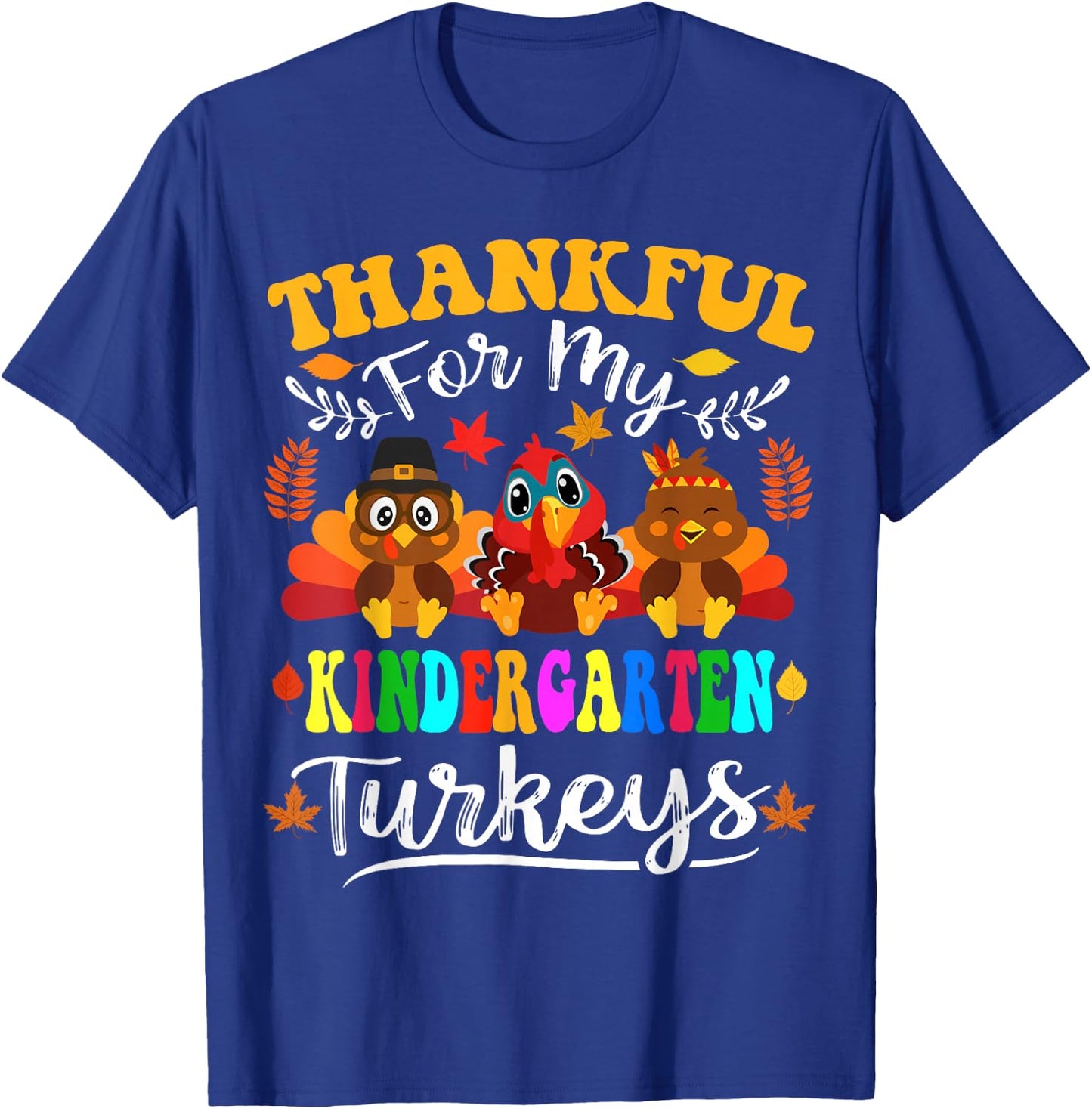 Thankful For My Kindergarten Turkeys Thanksgiving Teacher T-Shirt - T-Shirt | Royal