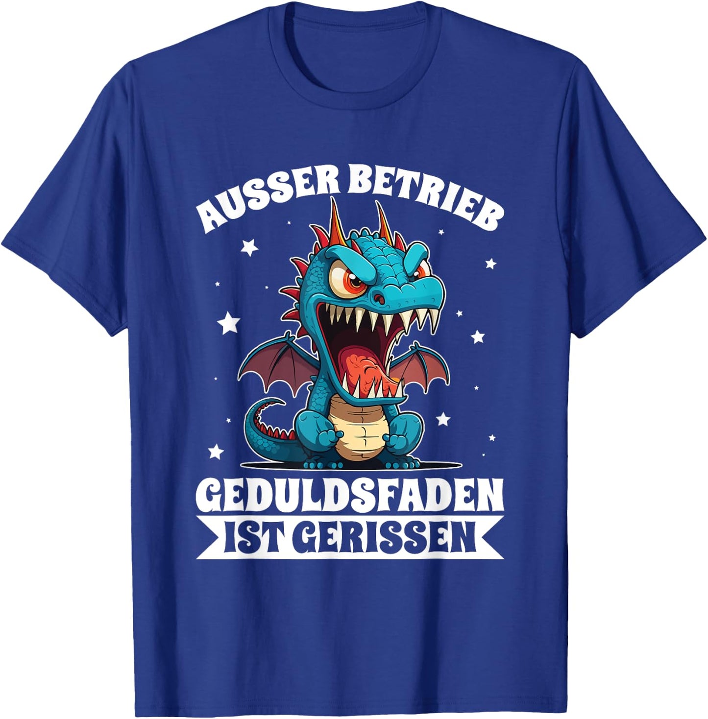 Ausser Betrieb Geduldsfaden Gerissen Drache Wütend Spruch T-Shirt - T-Shirt | Royal