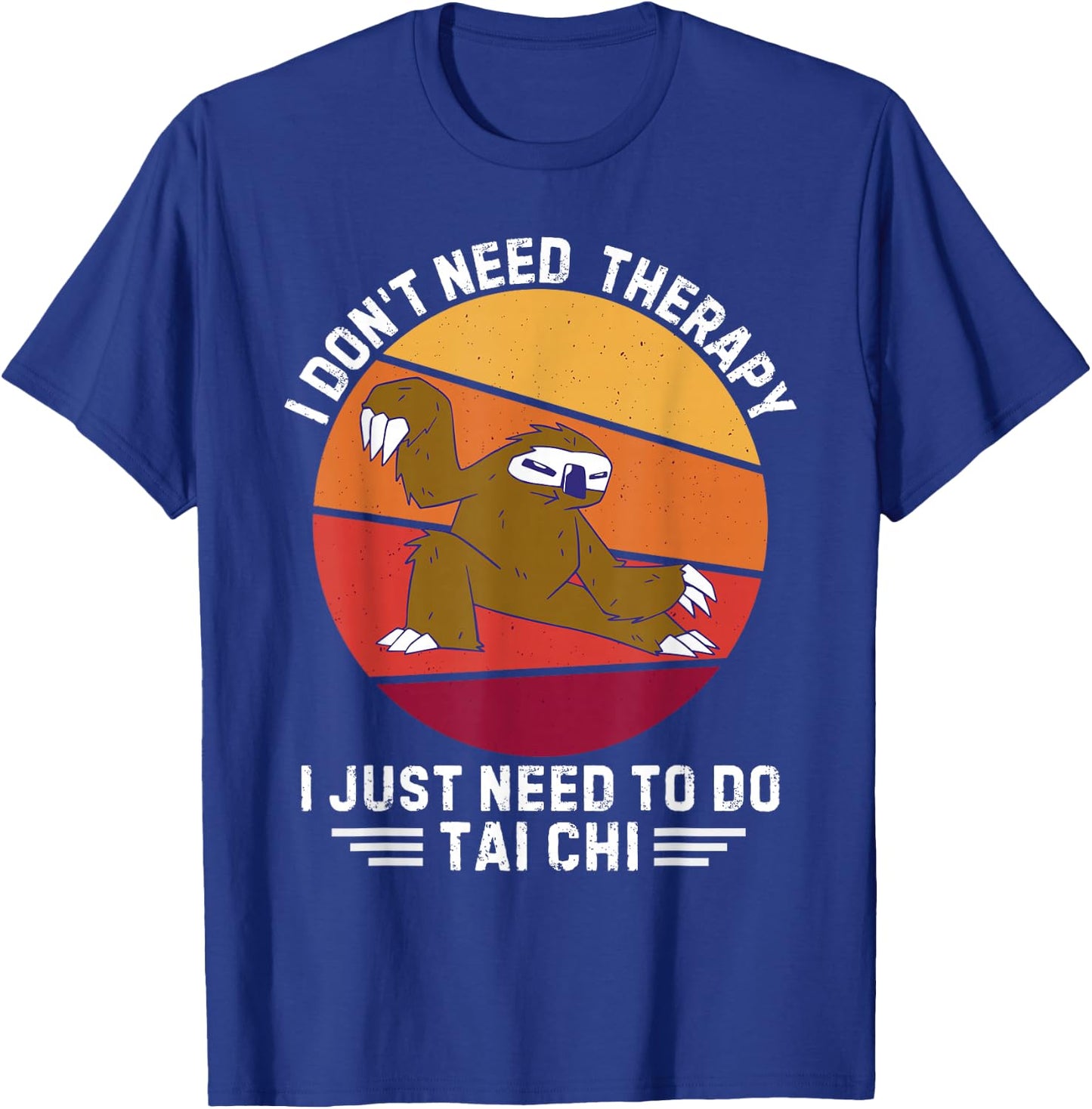 Vintage Sloth I Don't Need Therapy I Just Need To Do Tai Chi T-Shirt - T-Shirt | Royal