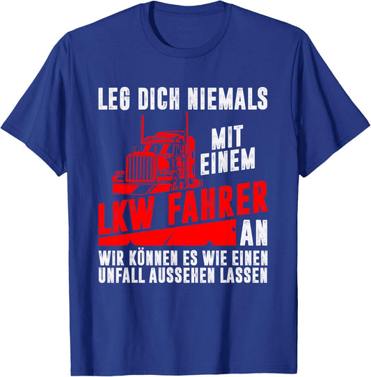 Leg dich niemals mit einem LKW-Fahrer an Trucker Geschenk T-Shirt - T-Shirt | Royal
