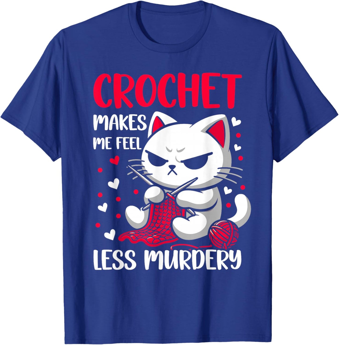 Funny Crochet makes me feel less Murdery cat crochet women T-Shirt - T-Shirt | Royal