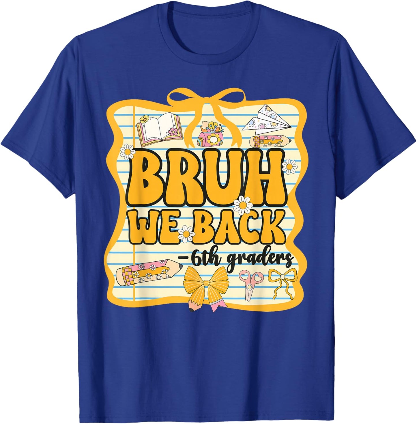 Bruh We Back 6th Graders Sixth Grade Back to School Girl Bow T-Shirt - T-Shirt | Royal