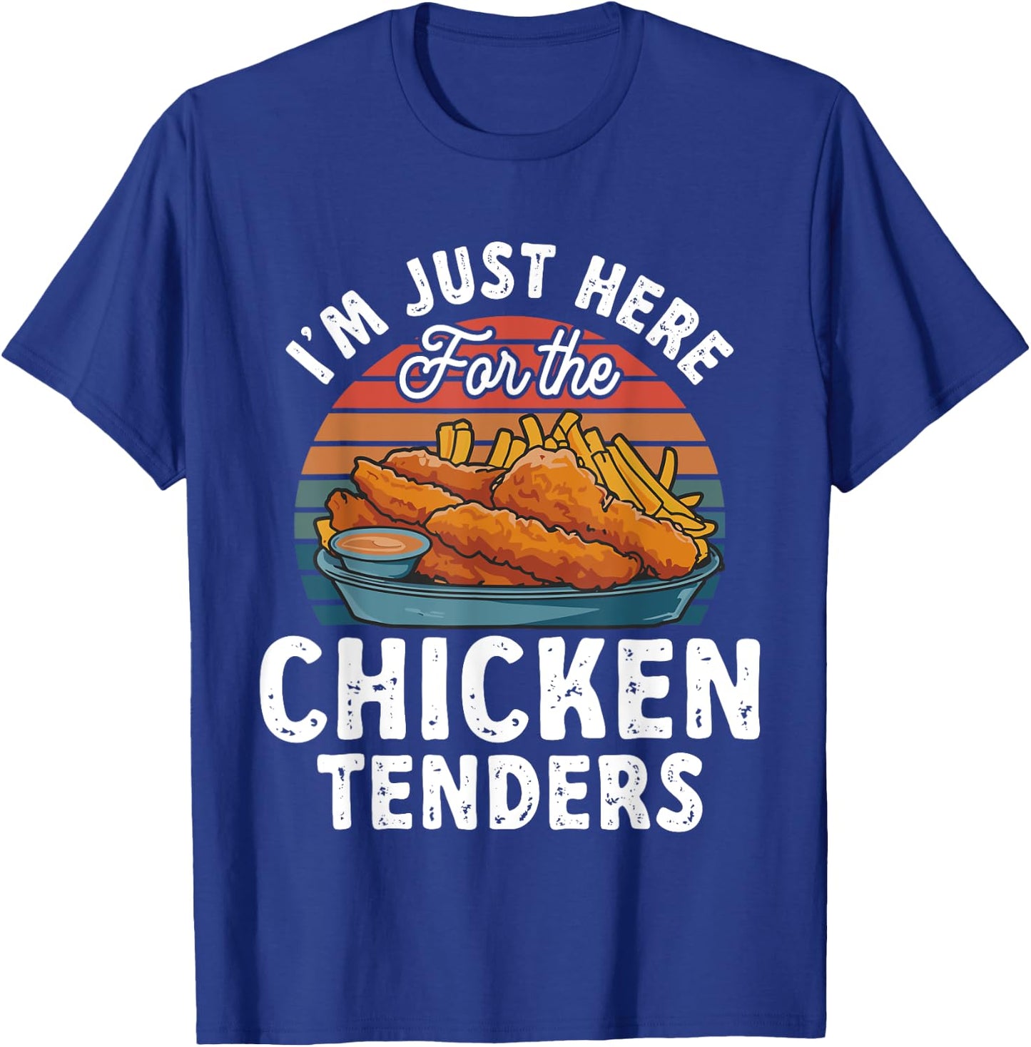 Chicken Tender Lover I'm Just Here For The Chicken Tenders T-Shirt - T-Shirt | Royal