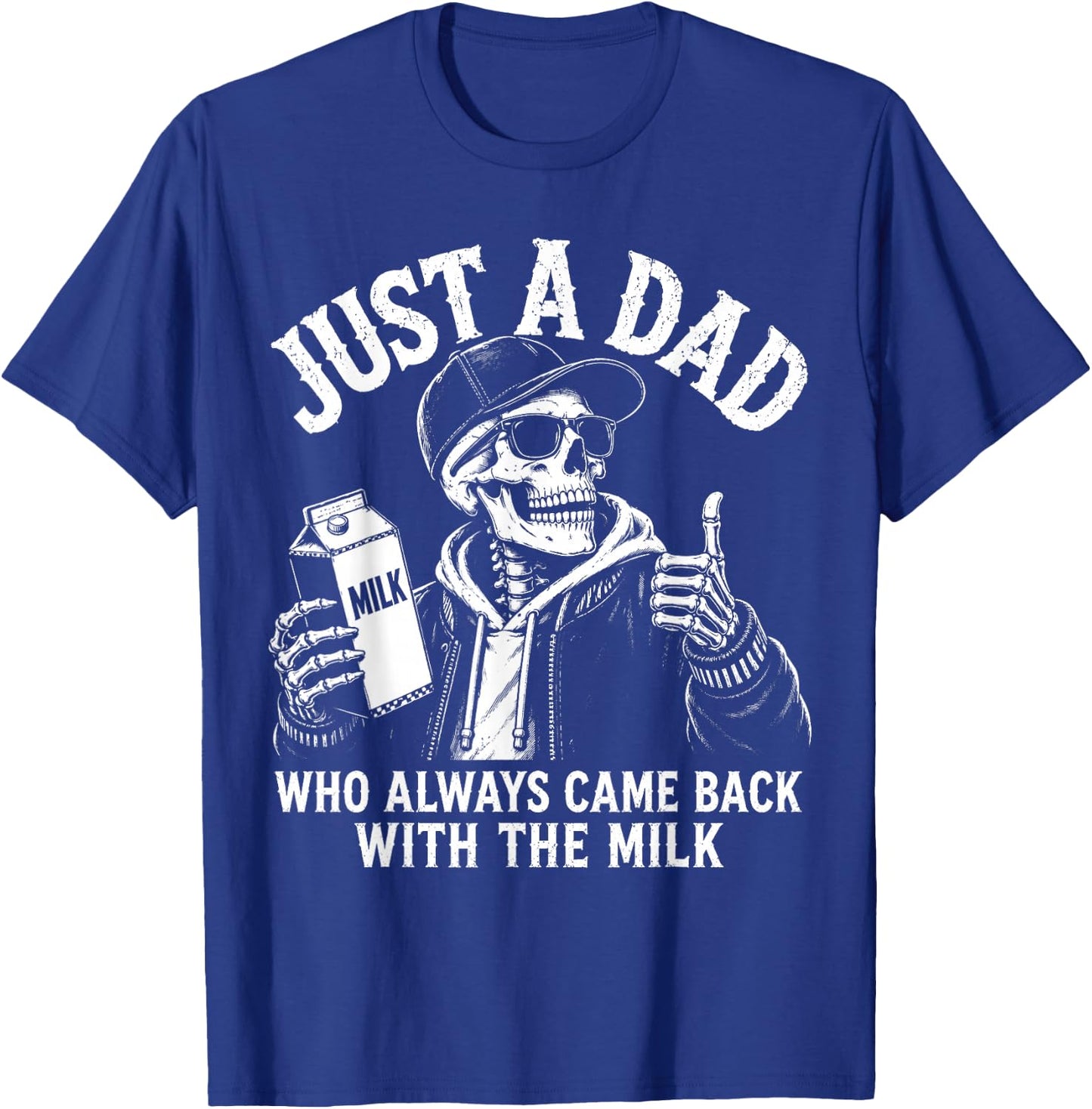 Just A Dad Who Always Came Back with The Milk Retro Skeleton T-Shirt - T-Shirt | Royal