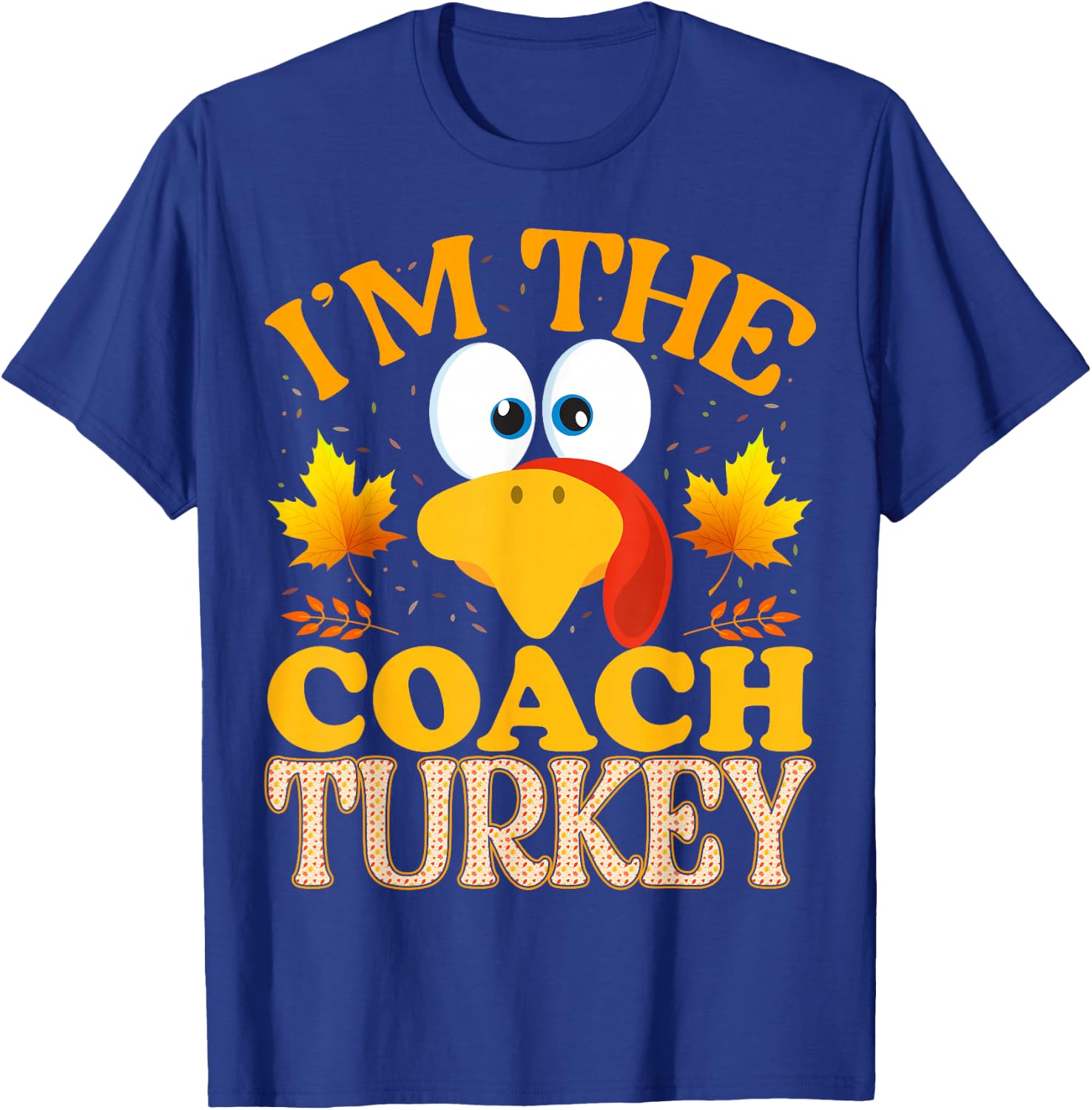 Thanksgiving I'm The Coach Turkey Matching T-Shirt - T-Shirt | Royal