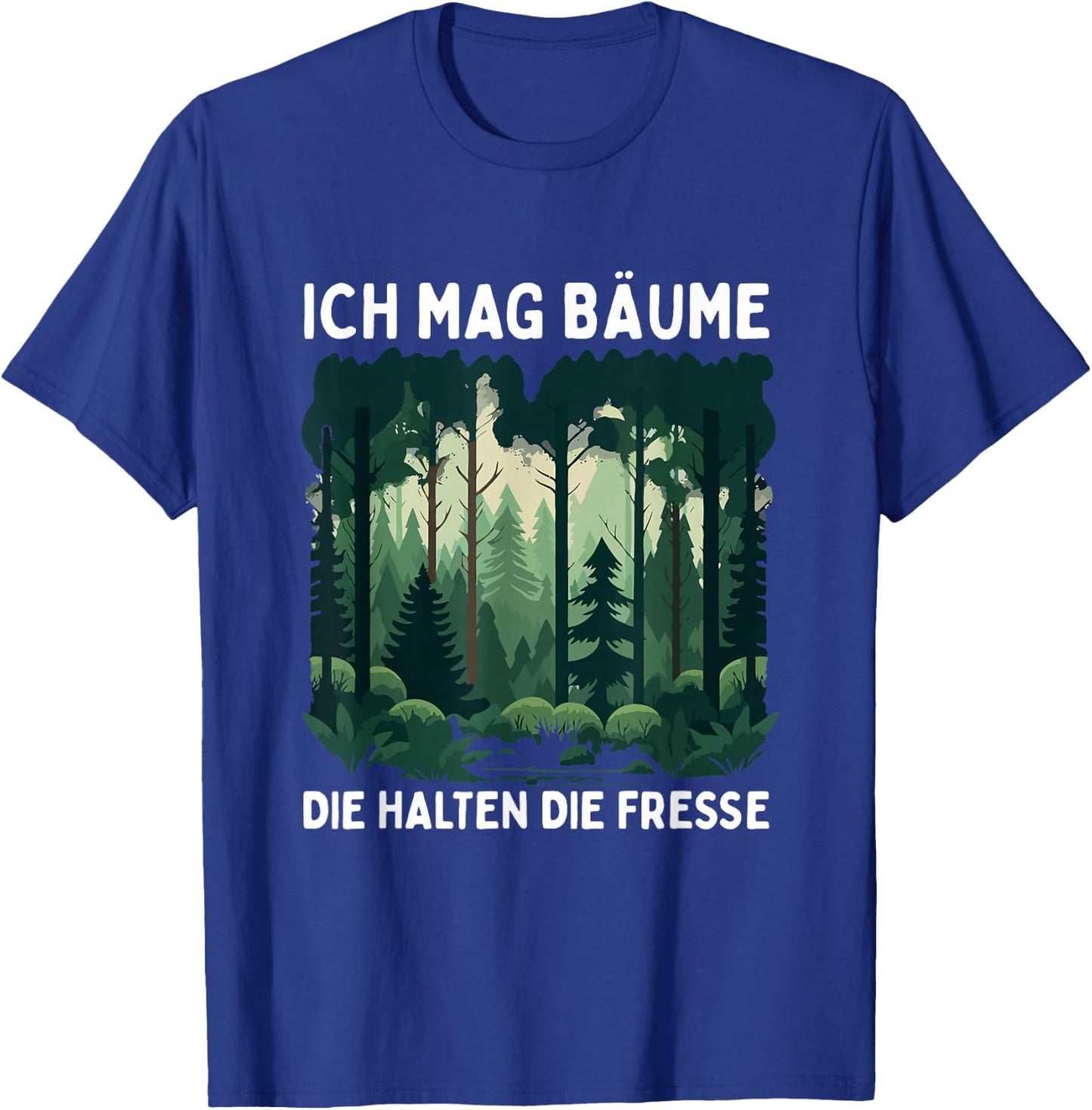 Funny Saying Ich Mag Bäume Die Halten Die Fresse Forest , black T-Shirt - T-Shirt | Royal